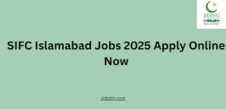 SIFC Islamabad Jobs Drive Pakistan's Investment Revolution 2025