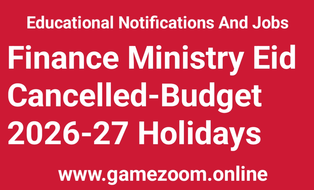 Finance Ministry Eid Cancelled-Budget 2026-27 Holidays Cancelled